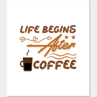 life begins after coffee Posters and Art